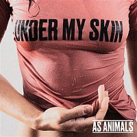 As Animals – Under My Skin