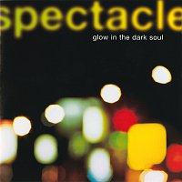 Spectacle – Glow In The Dark Soul