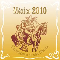 Různí interpreti – México 2010 Testimonios De Una Nación