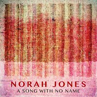 Norah Jones – A Song With No Name