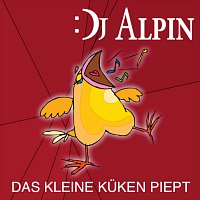 DJ Alpin – Das kleine Kuken piept