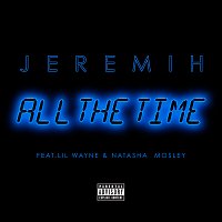 Jeremih, Lil Wayne, Natasha Mosley – All The Time