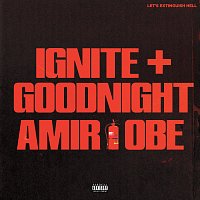 IGNITE + GOODNIGHT