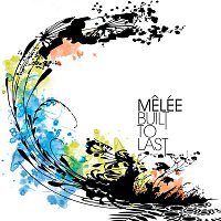 Melée – Built To Last