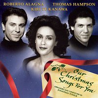 Dame Kiri Te Kanawa, Roberto Alagna, Thomas Hampson, London Voices, Abbey Road Ensemble, Jonathan Tunick, Laurie Holloway – Our Christmas Songs for You