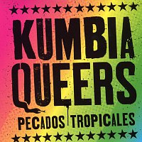 Kumbia Queers – Pecados Tropicales