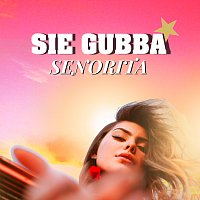SIE GUBBA – Senorita