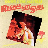 Toots & The Maytals – Reggae Got Soul