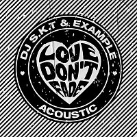 DJ S.K.T, Example – Love Don't Fade [Acoustic]