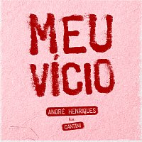 André Henriques, Cantini – Meu Vício