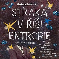 Libuše Šafránková, Ivan Trojan, Barbora Hrzánová, Jiří Lábus – Straka v říši entropie - Markéta Baňková - audiokniha