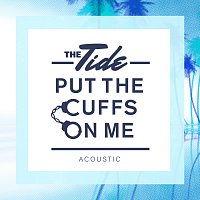 The Tide – Put The Cuffs On Me [Acoustic]
