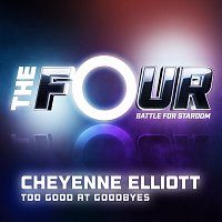 Cheyenne Elliott – Too Good At Goodbyes [The Four Performance]