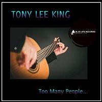 Tony Lee King – Too Many People