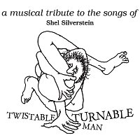 Přední strana obalu CD Twistable, Turnable Man: A Musical Tribute To The Songs Of Shel Silverstein