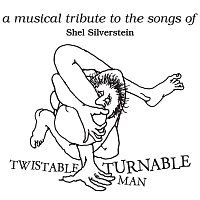 Různí interpreti – Twistable, Turnable Man: A Musical Tribute To The Songs Of Shel Silverstein