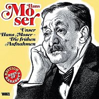 Hans Moser – Die fruhen Aufnahmen 