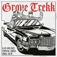 Lo Head, Oral Bee, Big Ice – Grove Trekk