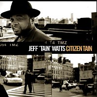 Jeff "Tain" Watts – Citizen Tain