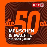 ORF Menschen & Machte - Die 50er Jahre