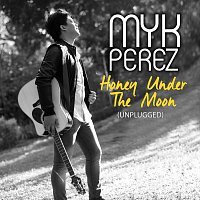 Myk Perez – Honey Under The Moon [Unplugged]