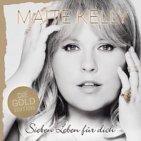 Maite Kelly – Sieben Leben fur dich [Die Gold Edition]