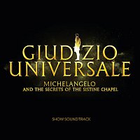 Giudizio Universale - Michelangelo And The Secrets Of The Sistine Chapel [Soundtrack to the Rome Auditorium Conciliazione Show]