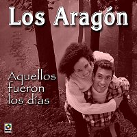 Los Aragón – Aquellos Fueron Los Días
