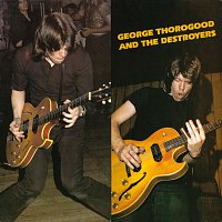George Thorogood & The Destroyers – George Thorogood & The Destroyers