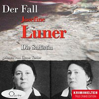 Der Fall Josefine Luner: Die Sadistin