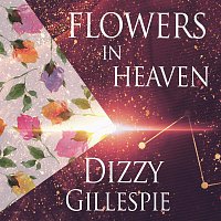 Dizzy Gillespie – Flowers In Heaven