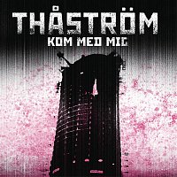 Thastrom – Kom med mig