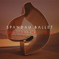 Spandau Ballet – This Is The Love (Remixes)