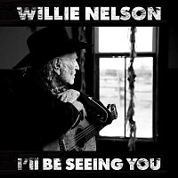 Willie Nelson – I'll Be Seeing You