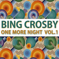Bing Crosby – One More Night Vol. 1