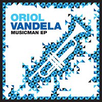 Oriol Vandela – Music Man EP