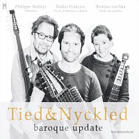 Didier Francois, Philippe Malfeyt, Romina Lischka – Tied & Nyckled: Baroque Update