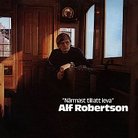 Alf Robertson – Narmast till att leva