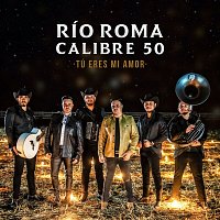 Río Roma, Calibre 50 – Tú Eres Mi Amor (Versión Regional Mexicana)