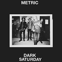 Metric – Dark Saturday