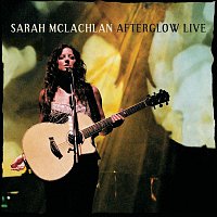 Sarah McLachlan – Afterglow Live