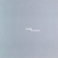 Guilt – Further