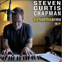 Steven Curtis Chapman – Safe In the Arms EP