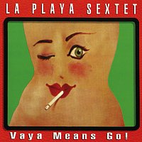 La Playa Sextet – Vaya Means Go!
