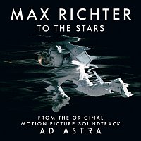 Max Richter – To The Stars [From "Ad Astra" Soundtrack]