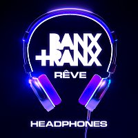 Banx & Ranx, Reve – Headphones