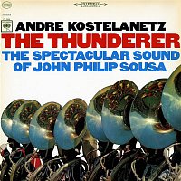 The Thunderer: The Spectacular Sound of John Philip Sousa