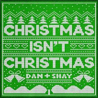 Dan + Shay – Christmas Isn't Christmas