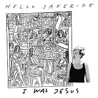 Hello Saferide – I Was Jesus