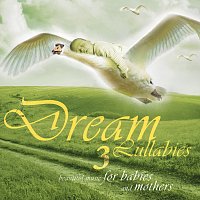 Dream Lullabies - Beautiful Music For Babies And Mothers [Vol. 3]